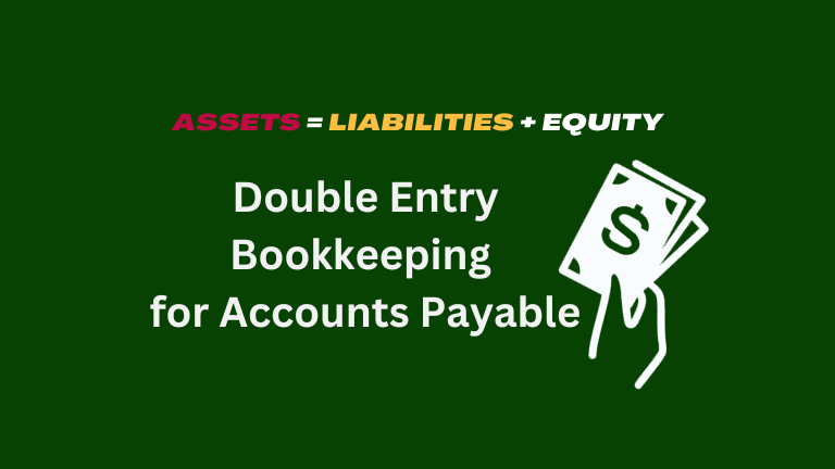 Mastering Double Entry Bookkeeping for Accounts Payable: A Step-by-Step Guide